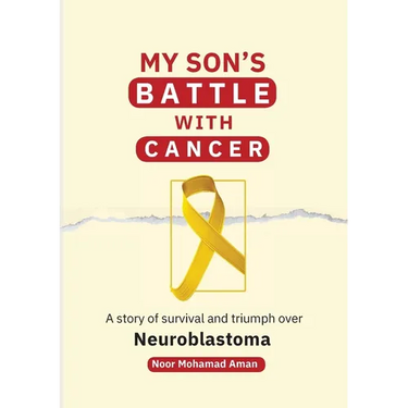 My Son's Battle with Cancer: A Story of Survival and Triumph over Neuroblastoma