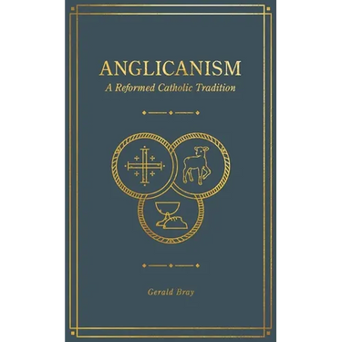 Anglicanism: A Reformed Catholic Tradition