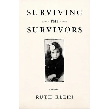 Surviving the Survivors: A Memoir
