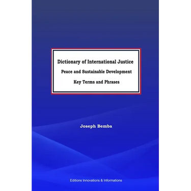 Dictionary of International Justice, Peace and sustainable development. Key terms and phrases