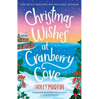Christmas Wishes at Cranberry Cove: A heartwarming and sparkling small town romance to curl up with this winter