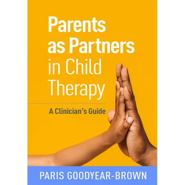 Parents as Partners in Child Therapy: A Clinician's Guide