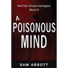 A Poisonous Mind: Ned Fain, Private Investigator, Book 5