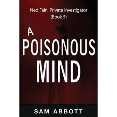 A Poisonous Mind: Ned Fain, Private Investigator, Book 5