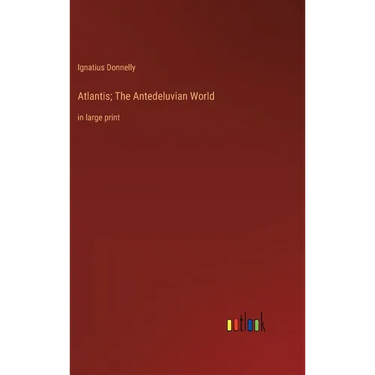 Atlantis; The Antedeluvian World: in large print