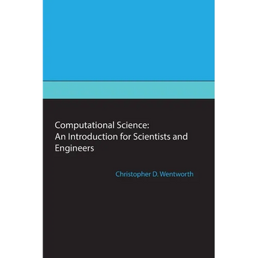 Computational Science: An Introduction for Scientists and Engineers
