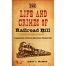 The Life and Crimes of Railroad Bill: Legendary African American Desperado