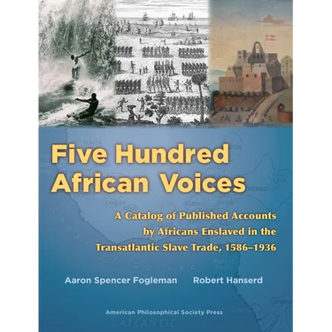 Five Hundred African Voices: A Catalog of Published Accounts by Africans Enslaved in the Transatlantic Slave Trade, 1586-1936