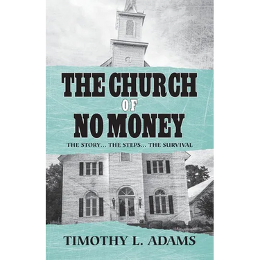 The Church of No Money: The Story... The Steps... The Survival