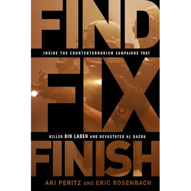 Find, Fix, Finish: Inside the Counterterrorism Campaigns That Killed Bin Laden and Devastated Al-Qaeda