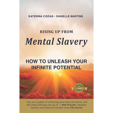 Rising Up From Mental Slavery: How To Unleash Your infinite Potential