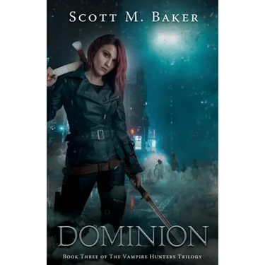 Dominion: The Vampire Hunters Trilogy Book III