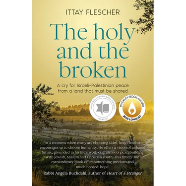 The Holy and the Broken: A Cry for Israeli-Palestinian Peace from a Land That Must Be Shared, Finalist in the 75th Us National Jewish Book Awards