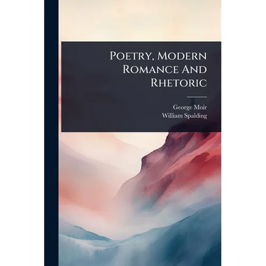 Poetry, Modern Romance And Rhetoric