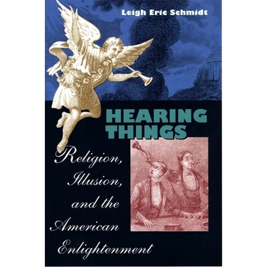 Hearing Things: Religion, Illusion, and the American Enlightenment