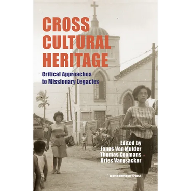 Cross-Cultural Heritage: Critical Approaches to Missionary Legacies