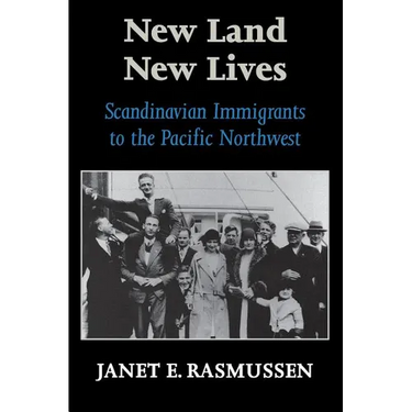 New Land, New Lives: Scandinavian Immigrants to the Pacific Northwest