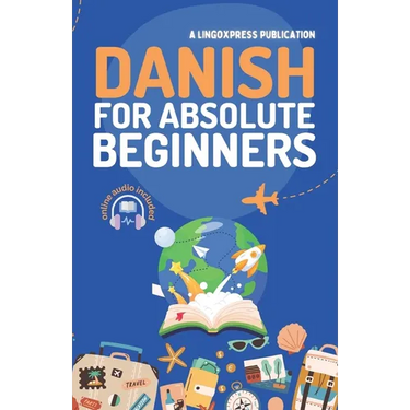 Danish for Absolute Beginners: Basic Words and Phrases Across 50 Themes with Online Audio Pronunciation Support