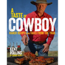 A Taste of Cowboy: Ranch Recipes and Tales from the Trail