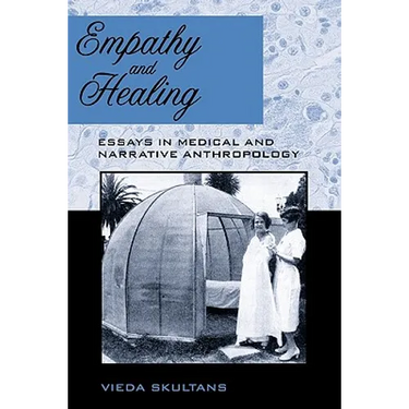Empathy and Healing: Essays in Medical and Narrative Anthropology