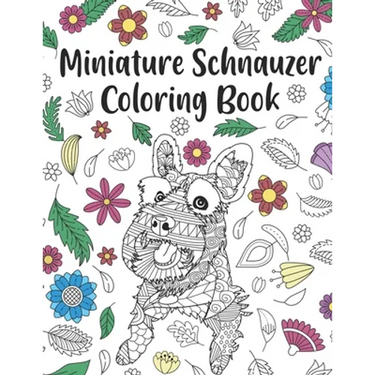 Miniature Schnauzer Coloring Book: A Cute Adult Coloring Books for Mini Schnauzer Owner, Best Gift for Dog Lovers