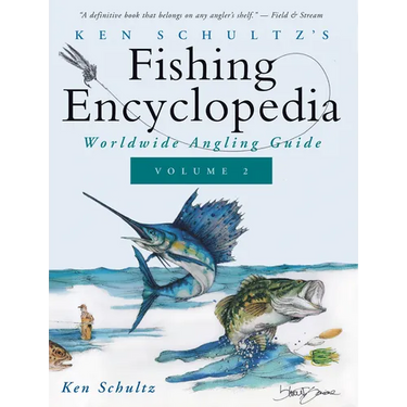 Ken Schultz's Fishing Encyclopedia Volume 2: Worldwide Angling Guide
