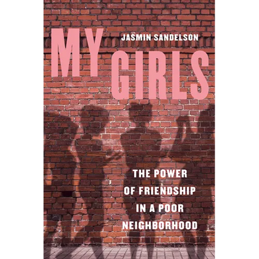 My Girls: The Power of Friendship in a Poor Neighborhood