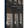A Manual of Logic; Volume 2