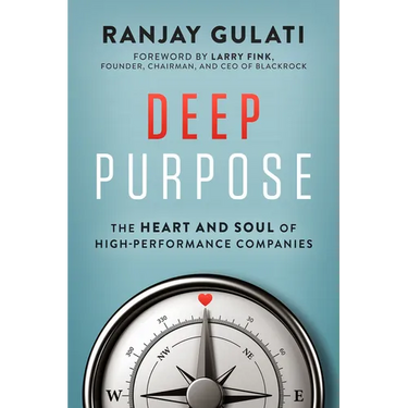 Deep Purpose: The Heart and Soul of High-Performance Companies