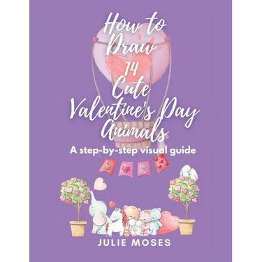 How to Draw 14 Cute Valentine's Day Animals: A Step-By-Step Visual Guide