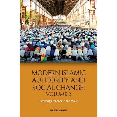 Modern Islamic Authority and Social Change, Volume 2: Evolving Debates in the West