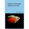Healthy Freshwater Aquarium & Fish