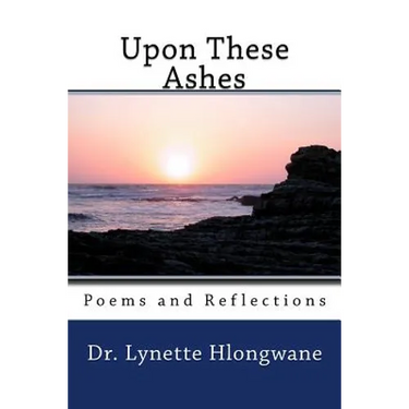 Upon These Ashes: Poems and Reflections