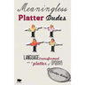 Meaningless Platter Dudes: Language Transformed on a Platter of Fun