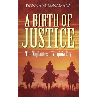 A Birth of Justice: The Vigilantes of Virginia City