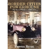 Border Cities Powerhouse: 1901-1945