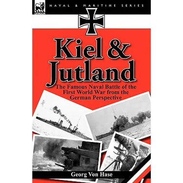 Kiel and Jutland: the Famous Naval Battle of the First World War from the German Perspective