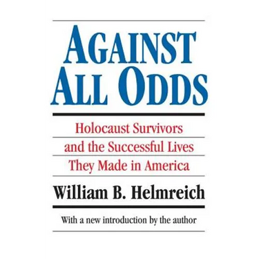 Against All Odds: Holocaust Survivors and the Successful Lives They Made in America