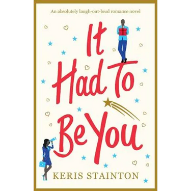 It Had to Be You: An absolutely laugh out loud romance novel