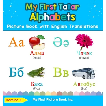 My First Tatar Alphabets Picture Book with English Translations: Bilingual Early Learning & Easy Teaching Tatar Books for Kids
