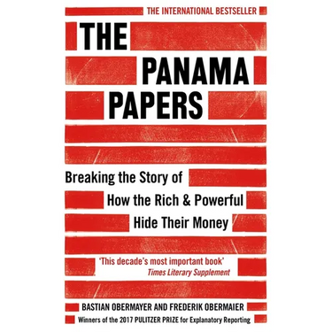 The Panama Papers: Breaking the Story of How the Rich and Powerful Hide Their Money