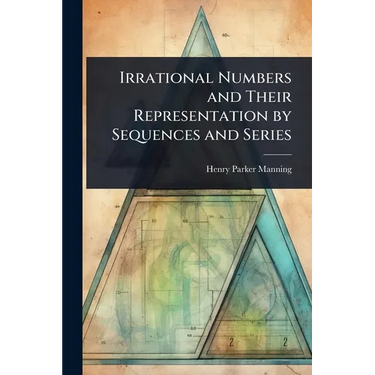 Irrational Numbers and Their Representation by Sequences and Series