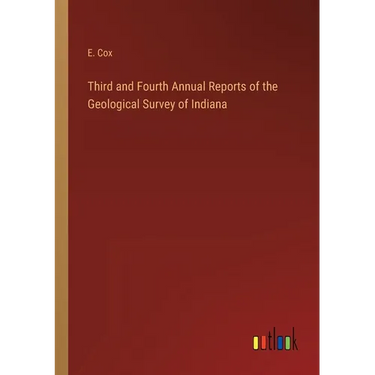 Third and Fourth Annual Reports of the Geological Survey of Indiana
