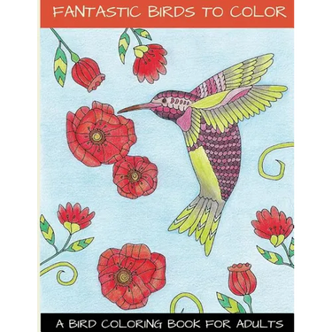 Fantastic Birds To Color: A Bird Coloring Book For Adults