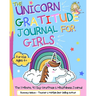 The Unicorn Gratitude Journal For Girls: The 3 Minute, 90 Day Gratitude and Mindfulness Journal for Kids Ages 4+ A Journal To Empower Young Girls With