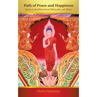 Path of Peace and Happiness: Essays in Buddhist Social Philosophy and Ethics