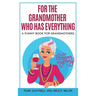 For the Grandmother Who Has Everything: A Funny Book for Grandmothers