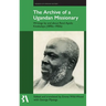 The Archive of a Ugandan Missionary: Writings by and about Revd Apolo Kivebulaya, 1890s-1950s