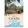 The Gods Are Silent
