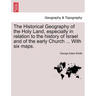 The Historical Geography of the Holy Land, especially in relation to the history of Israel and of the early Church ... With six maps.